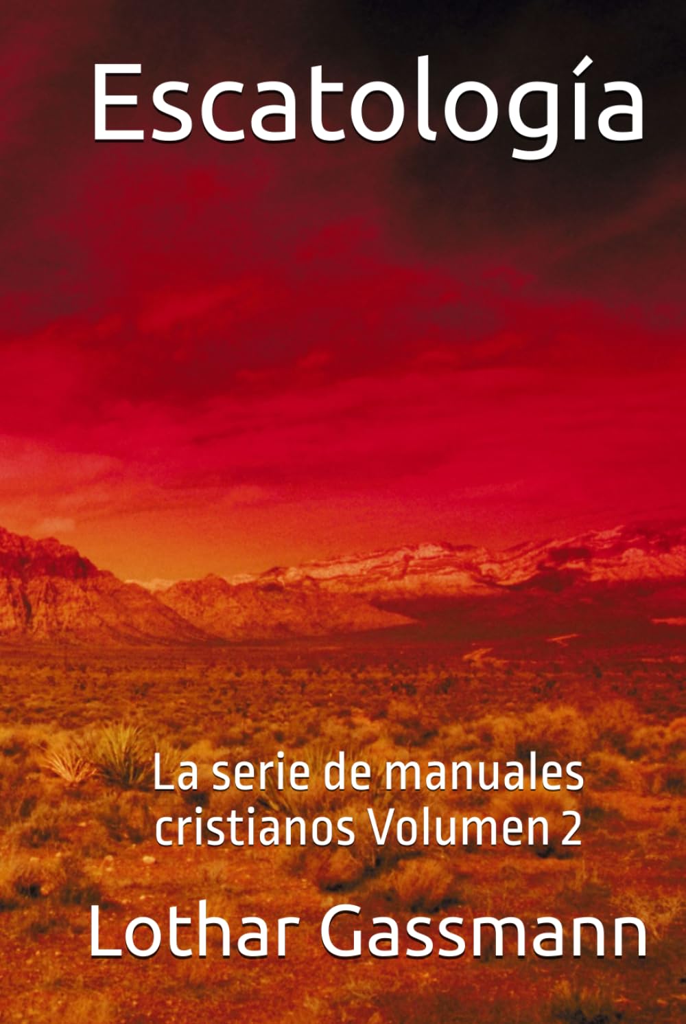 Escatología: La serie de manuales cristianos Volumen 2