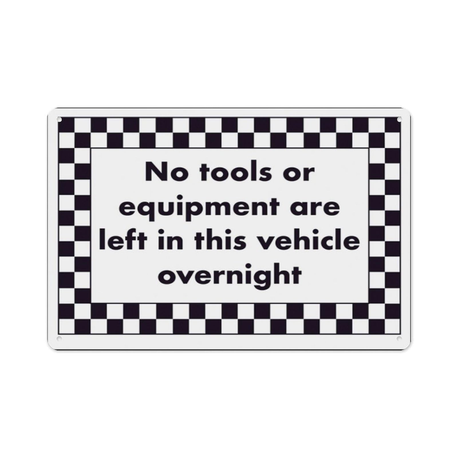 peiyeety No Tools Or Equipment Are Left In This Vehicle Overnight Aluminum Tin Warning Signs For Home Outdoor Garden 12X16 Inches