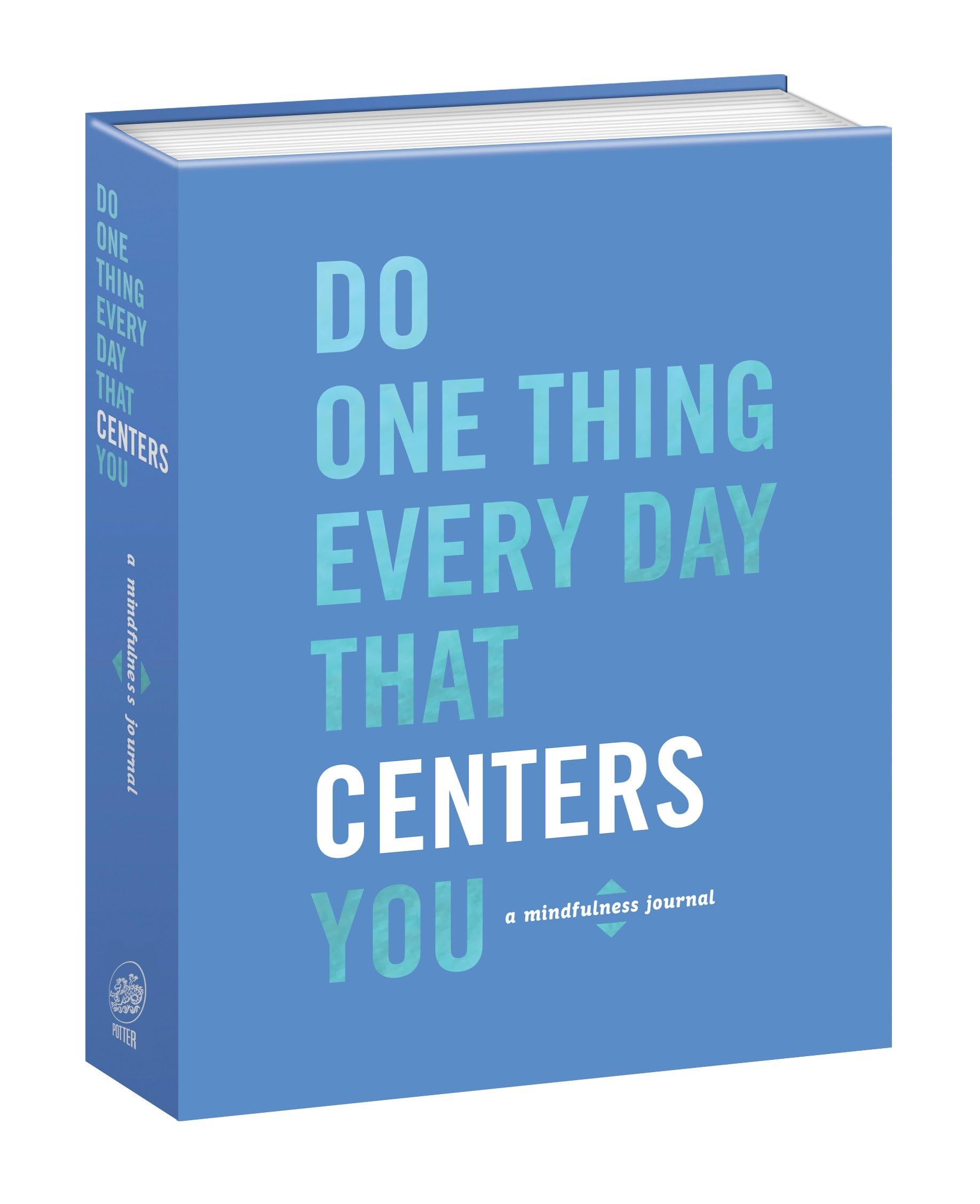 Do One Thing Every Day That Centers You: A Mindfulness Journal (Do One Thing Every Day Journals) Paperback – June 7, 2016