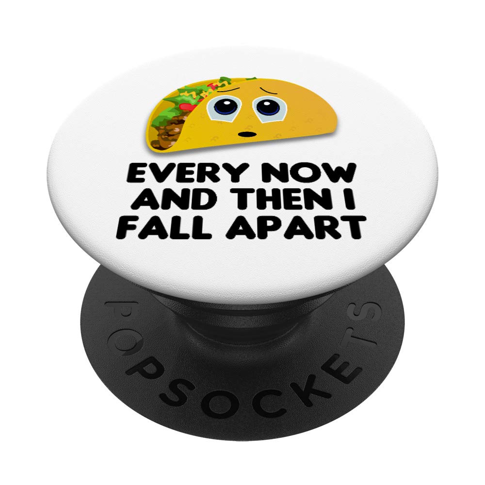 Funny Taco Lover Gifts Every Now And Then I Fall Apart PopSockets PopGrip: Swappable Grip for Phones & Tablets
