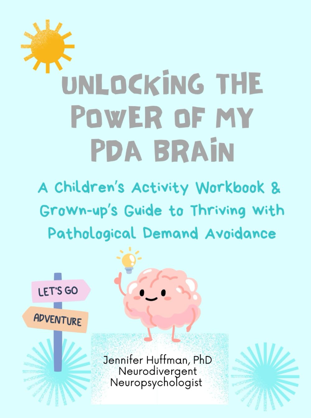 Unlocking the Power of My PDA Brain: Adventure Guide: Activity Workbook & Parent Companion Guide (Unlocking the Power of My Neurodivergent Brain Series)