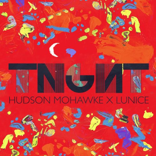 Tnght, Hudson Mohawke & Lunice
