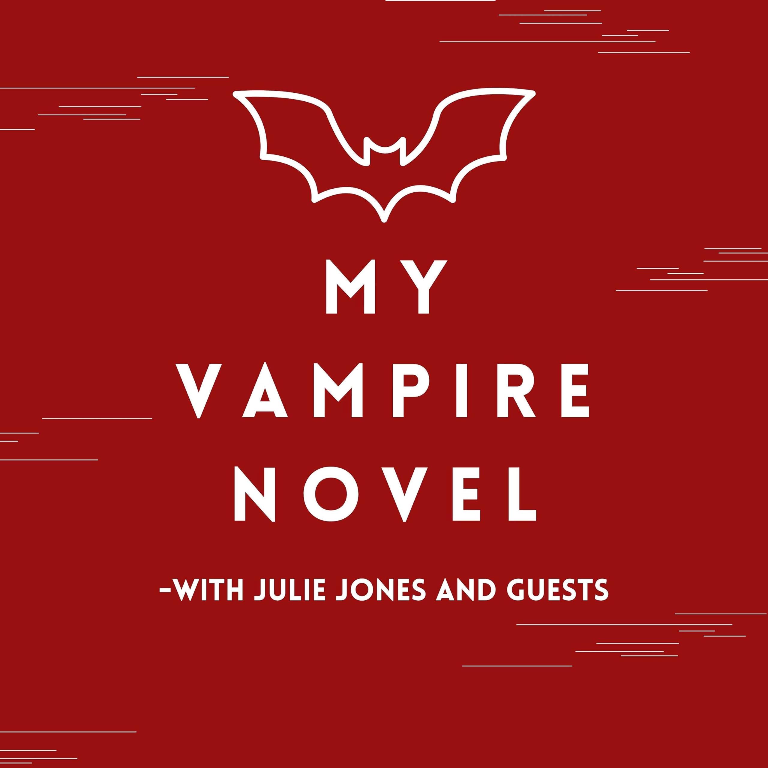 My Vampire Novel with Julie Jones & Guests