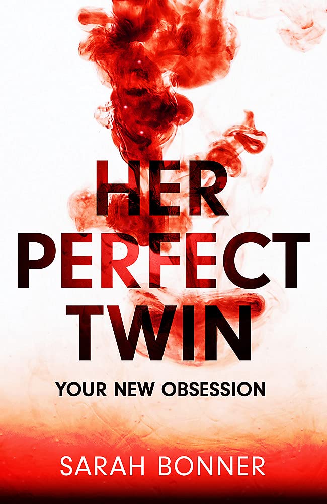 Her Perfect Twin: The must-read can't-look-away thriller of 2022 By Sarah Bonne