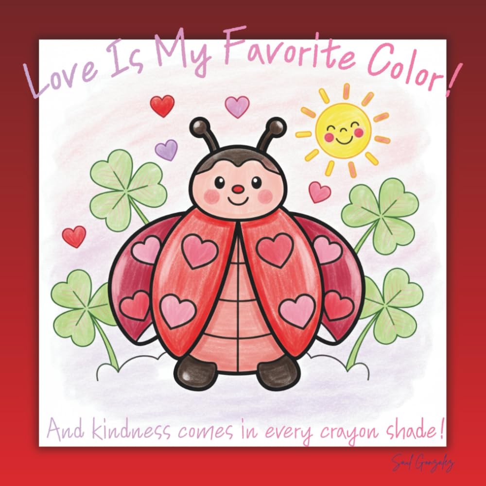 Love Is My Favorite Color!: And kindness comes in every crayon shade!