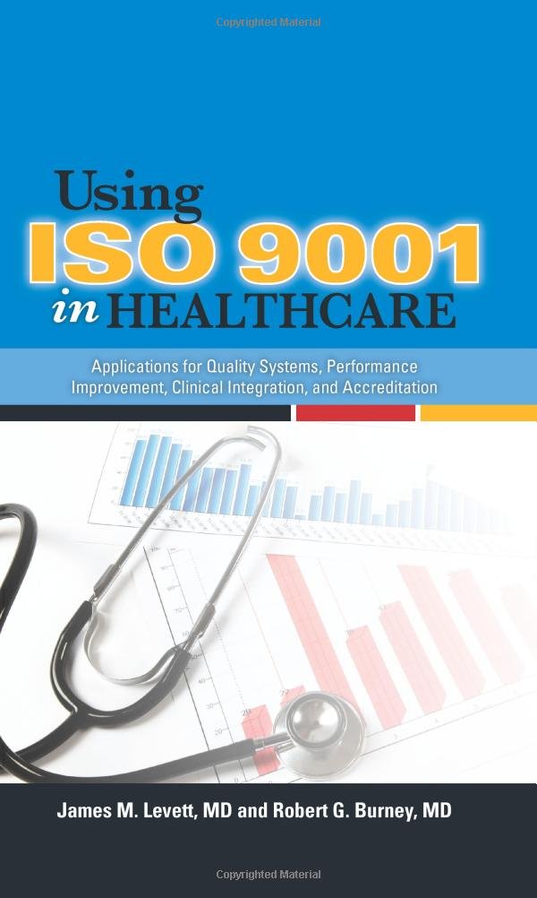 Buy Using ISO 9001 in Healthcare: Applications for Quality Systems, Performance Improvement, Clinical Integration and Accreditation — BookShops.in