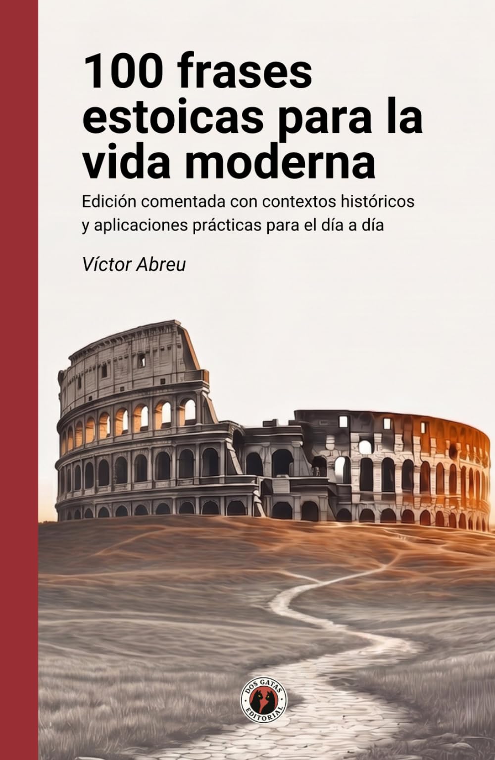 100 frases estoicas para la vida moderna: Edición comentada con contextos históricos y aplicaciones prácticas para el día a día (Crónicas del Espíritu Humano)