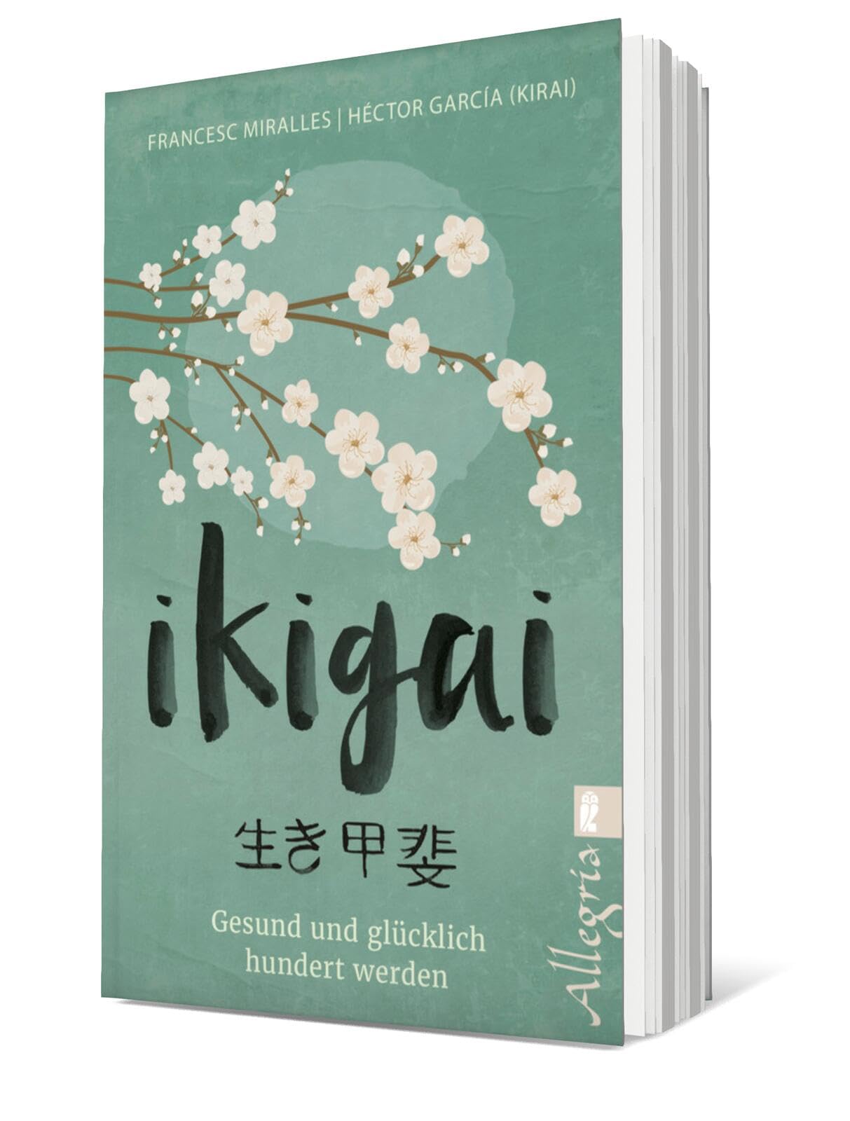 Ikigai: Gesund und glücklich hundert werden | Mit praktischen Übungen mehr vom Leben haben - Der Lifestyle-Trend aus Japan