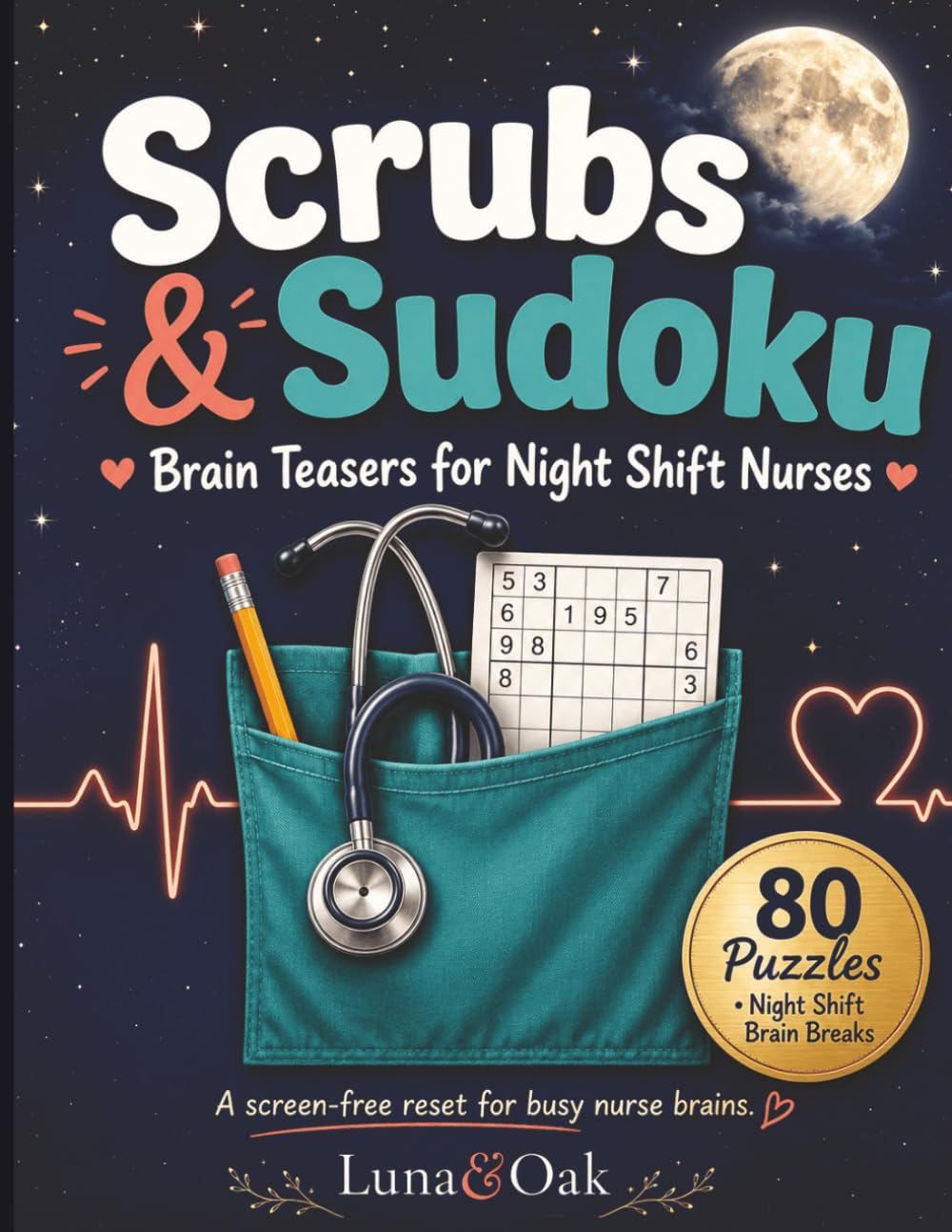 Scrubs & Sudoku: Brain Teasers for Night Shift Nurses