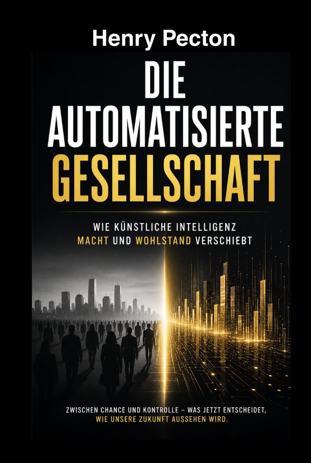 Die automatisierte Gesellschaft: Wie künstliche Intelligenz unsere Arbeit, Wirtschaft und Gesellschaft verändert