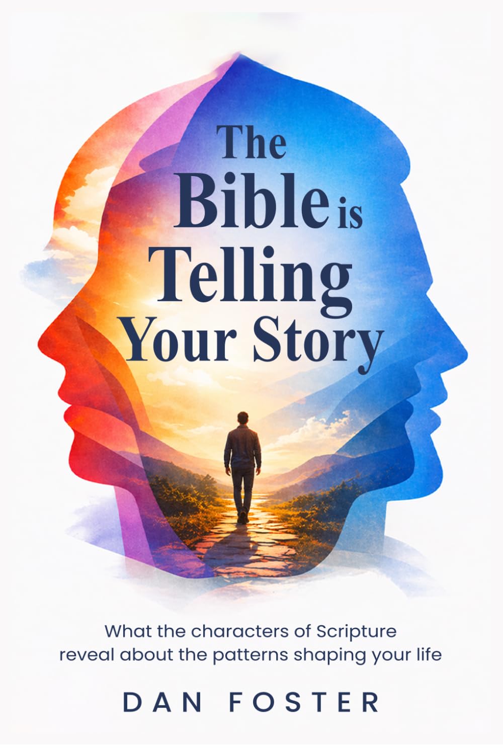 The Bible is Telling Your Story: What the characters of Scripture reveal about the patterns shaping your life