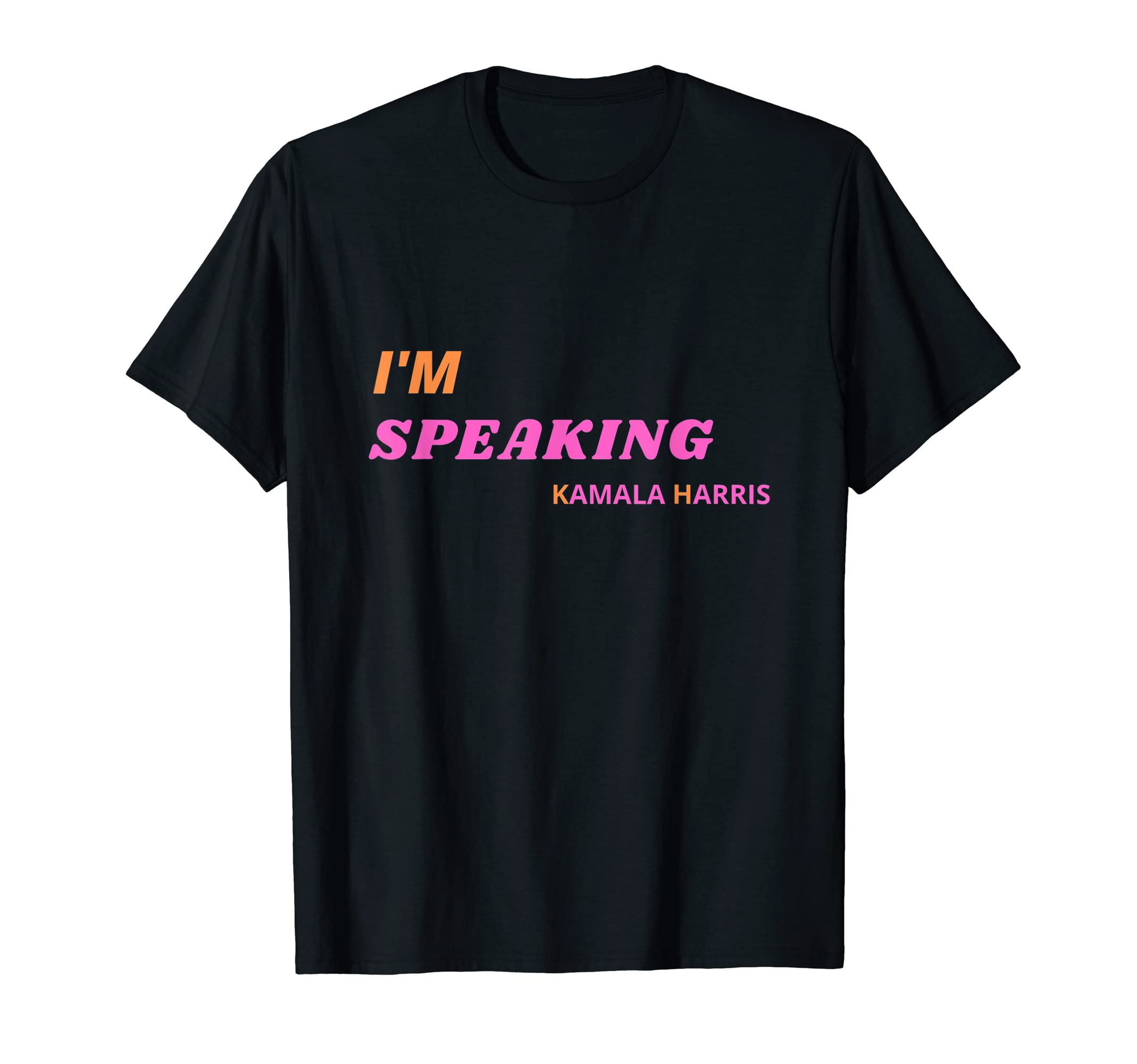 I'm speaking aka, Kamala Harris Aka T-ShirtT-Shirt