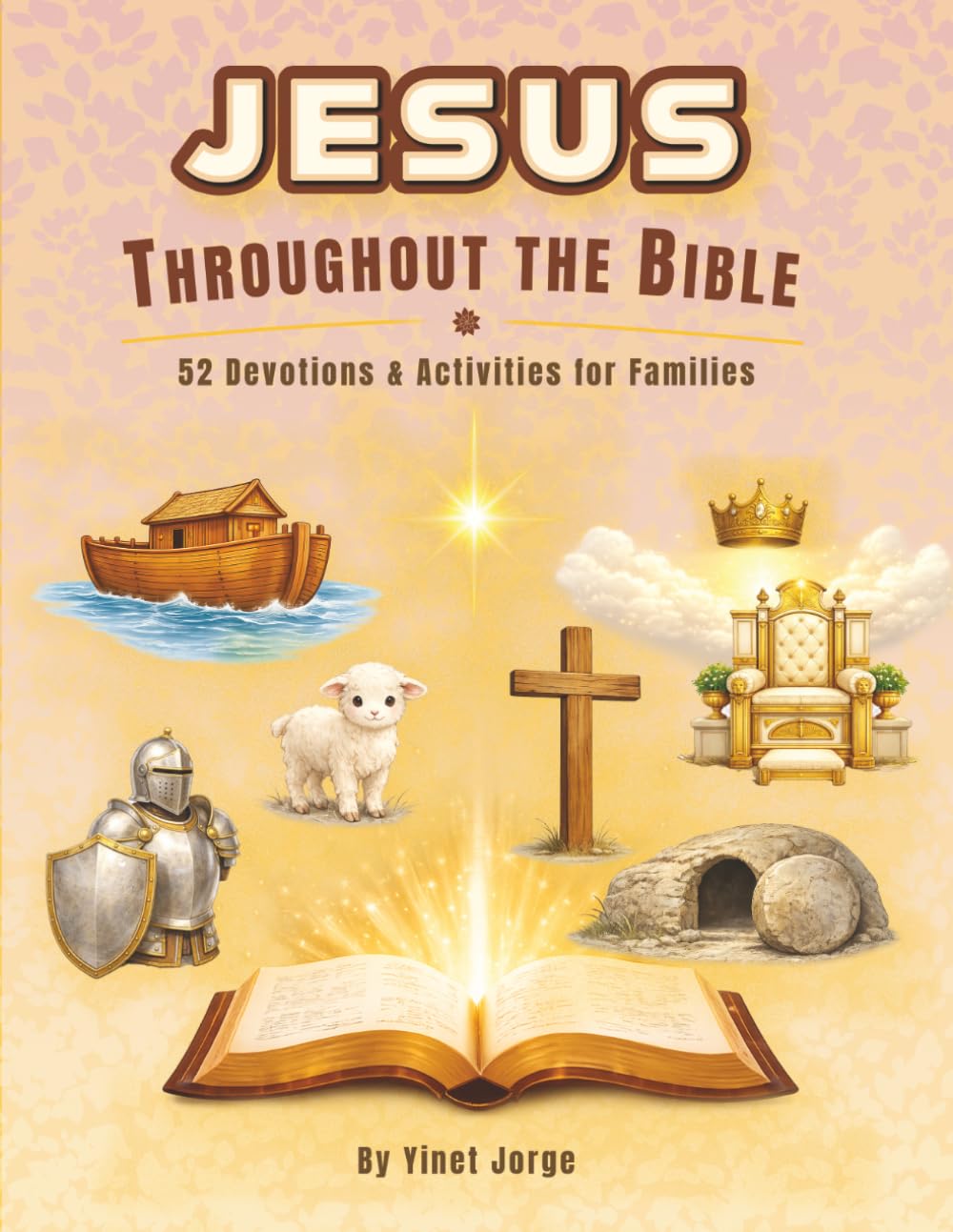 Jesus Throughout the Bible: 52 Weekly Devotions & Activities for Families