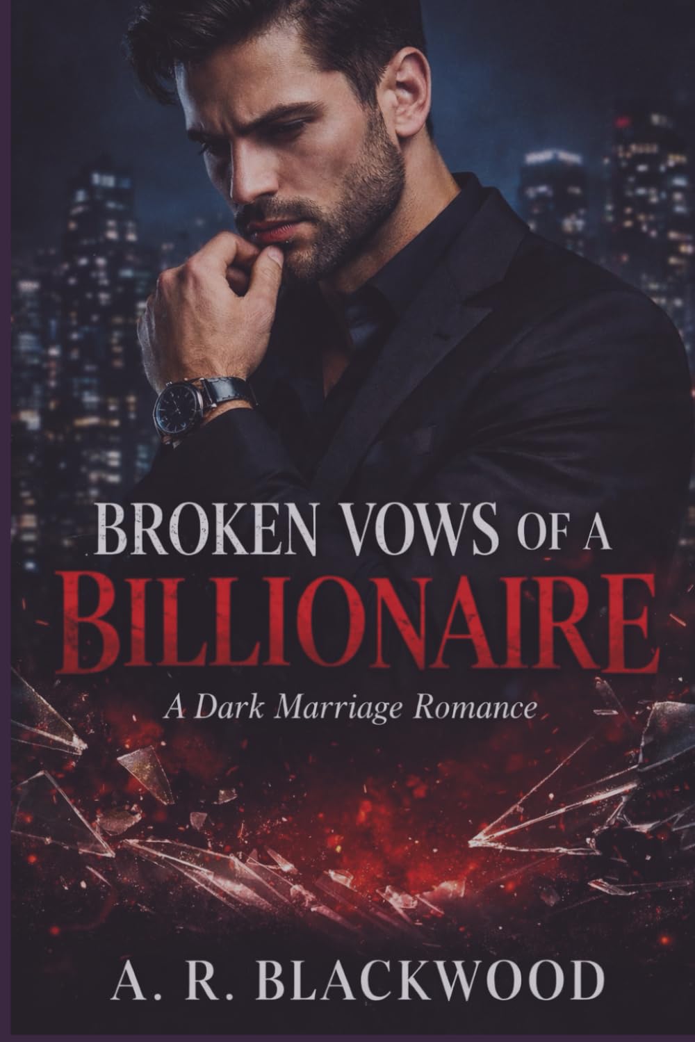 Broken Vows of a Billionaire: A Dark Marriage Romance of Betrayal, Power, and Redemption (Iron Vows Billionaires)