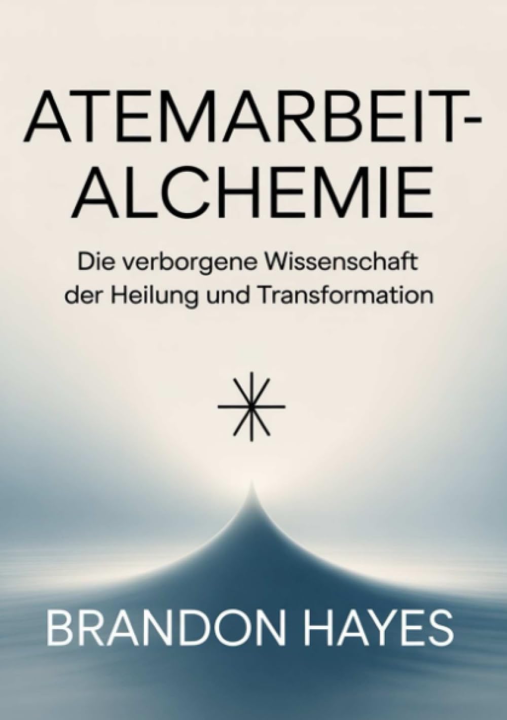 Atemarbeit-alchemie (übersetzt): Die verborgene Wissenschaft der Heilung und Transformation