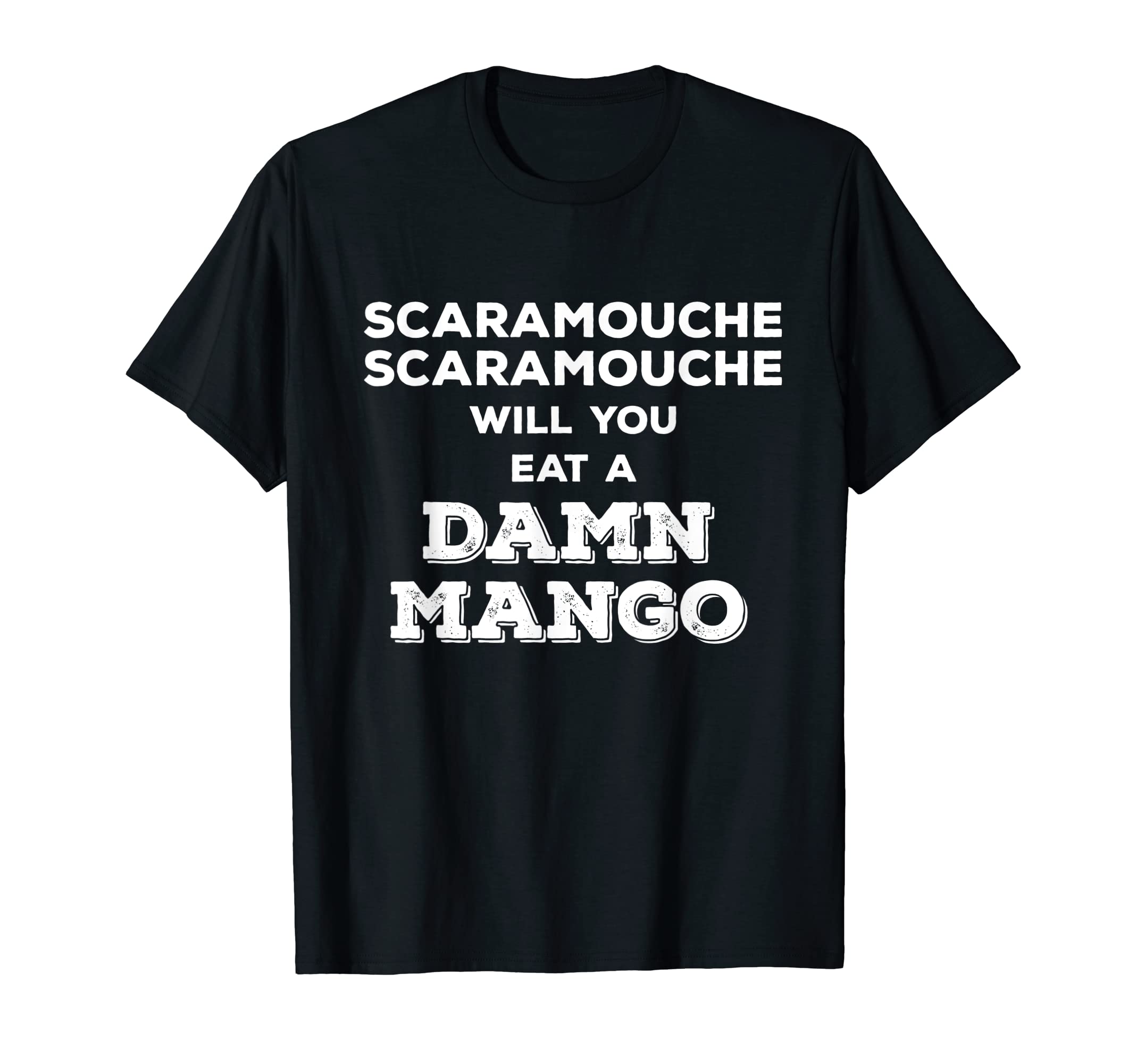 Scaramouche Scaramouche Will You Eat a Damn MangoT-Shirt