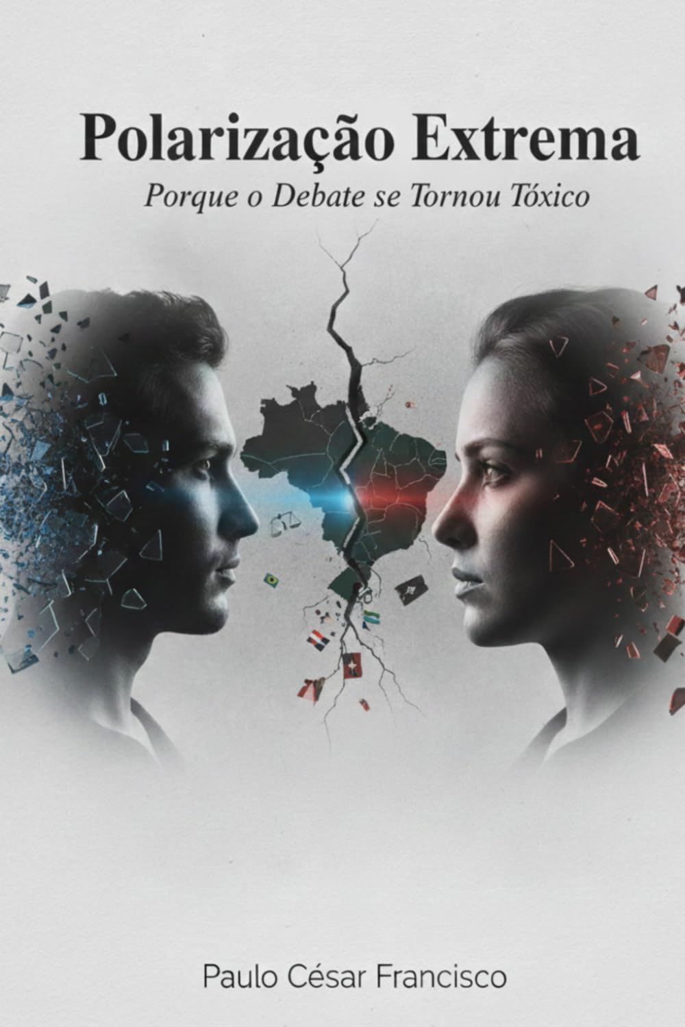 Polarização Extrema: Porque o Debate se Tornou Tóxico (Política Brasileira)