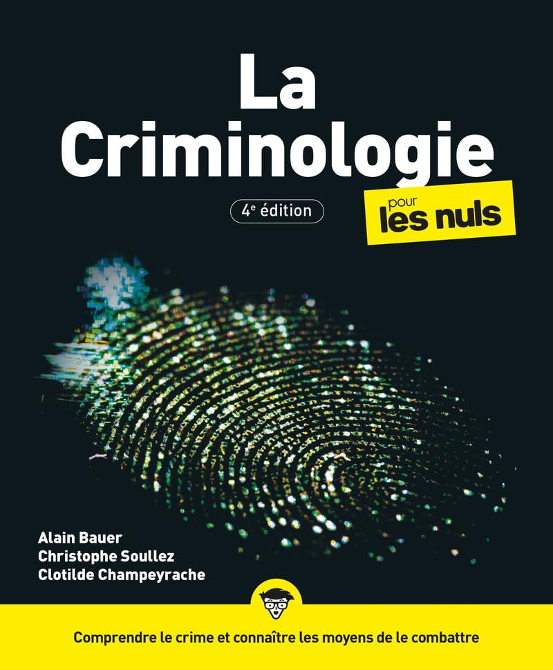 La Criminologie pour les Nuls: | criminalité, enquête, police scientifique, délinquance, justice, sécurité
