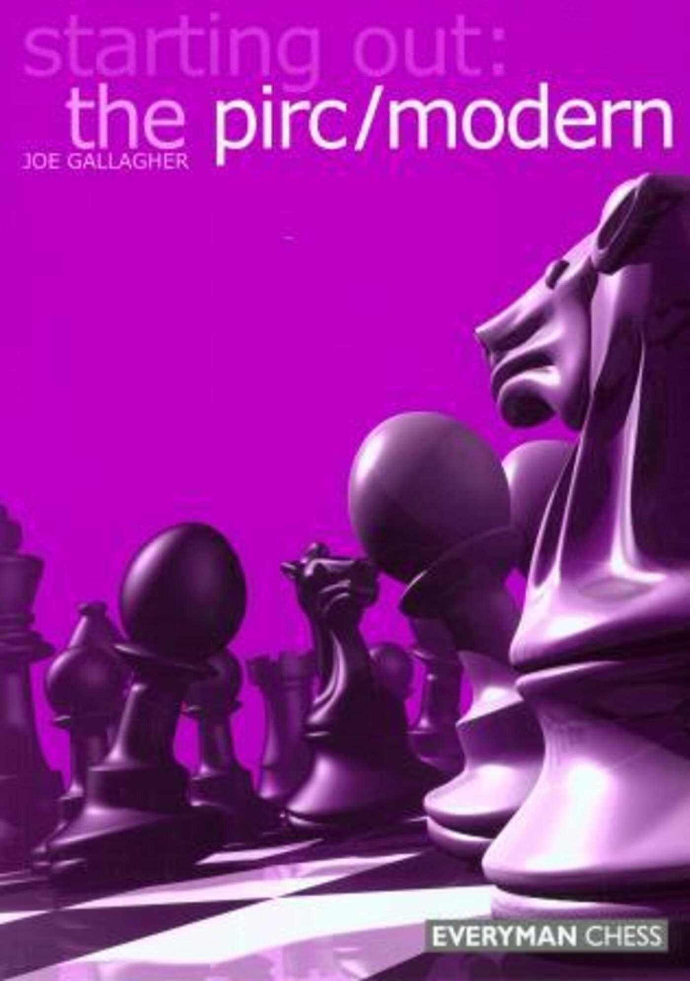 Starting Out: The Pirc/Modern (Starting Out) (Starting Out - Everyman Chess)