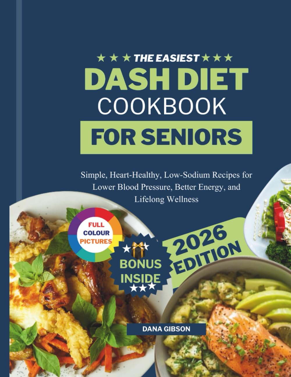 The Easiest Dash Diet Cookbook For Seniors: Simple, Low-Sodium Recipes for Lower Blood Pressure, Heart Health, and Weight Management (NOURISH & THRIVE)