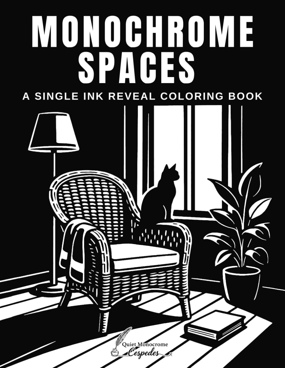 Monochrome Spaces A Single Ink Reveal Coloring Book: Structured Mark-and-Reveal Method Using Only One Pen | Guided Contrast System that Builds Precise Architectural Forms Without Color Decisions