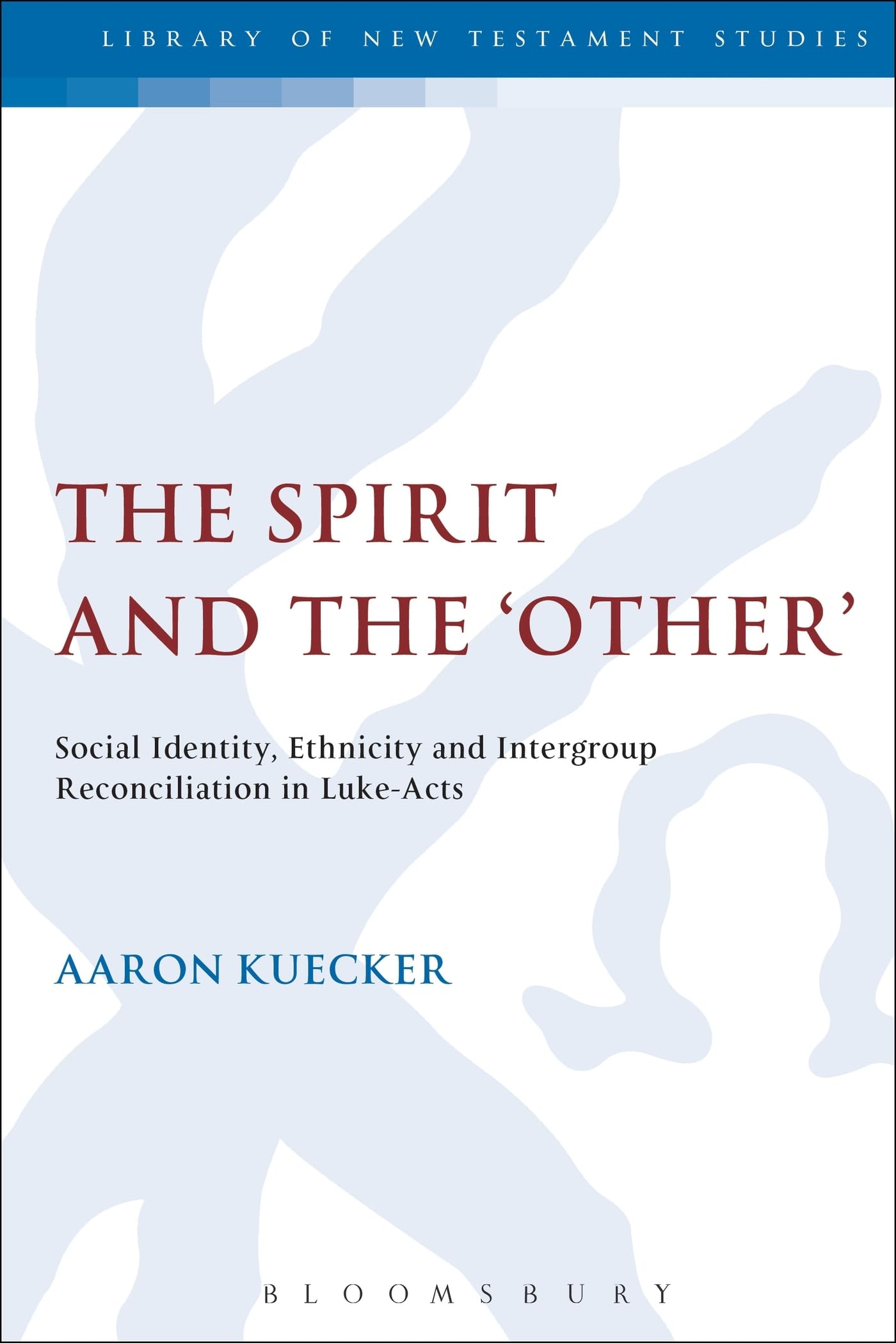 The Spirit and the 'Other': Social Identity, Ethnicity and Intergroup Reconciliation in Luke-Acts (The Library of New Testament Studies)