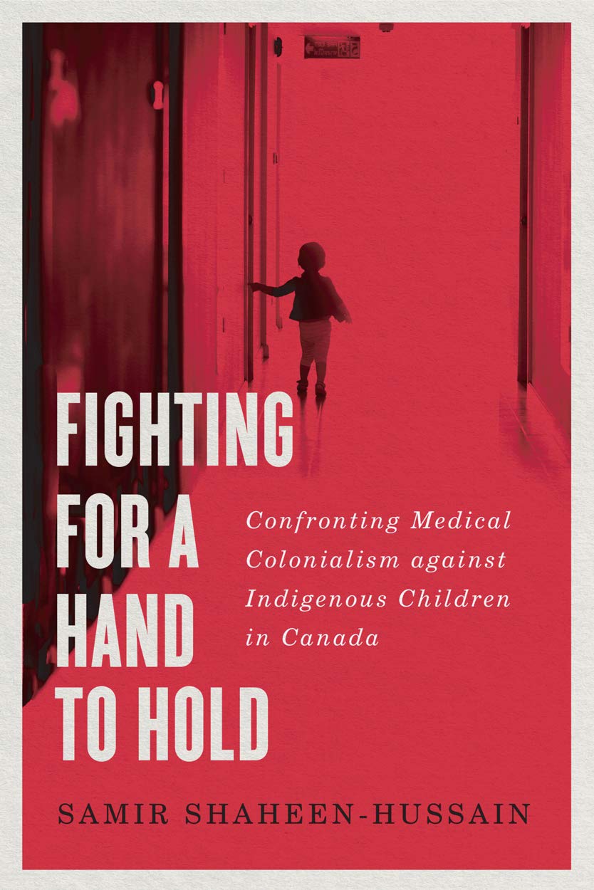 Fighting for a Hand to Hold: Confronting Medical Colonialism against Indigenous Children in Canada