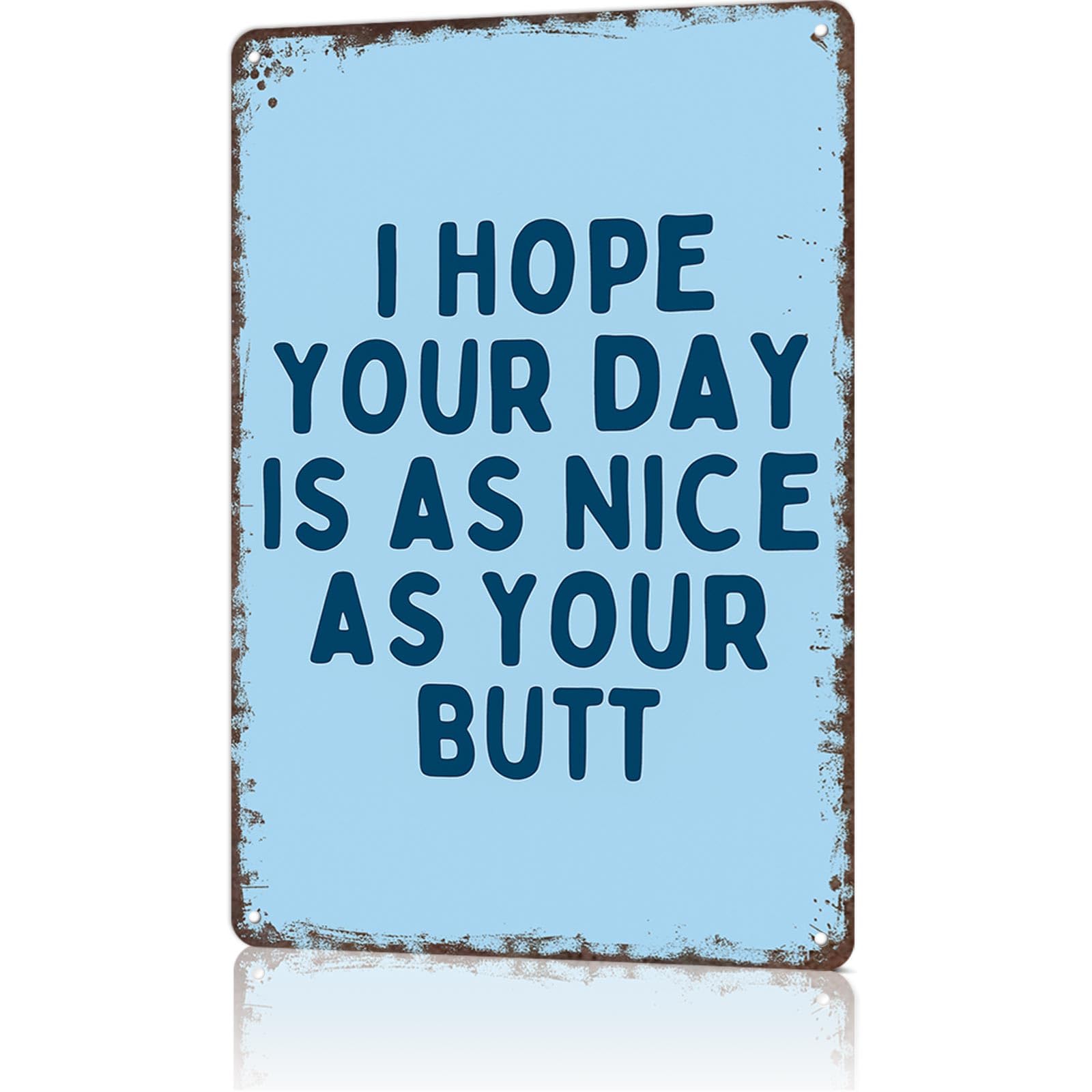 KWQDOZF Funny Metal Signs Poster 8x12inch I Hope Your Day Is As Nice As Your Butt Aluminum Sign Wall Art For Home Room Bedroom Office Decor