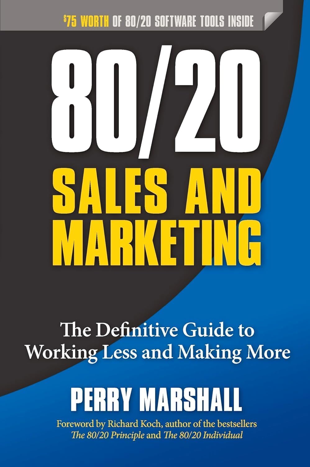 80/20 Sales And Marketing, The Definitive Guide to Working Less and Making More 80/20 Sales And Marketing, The Definitive Guide to Working Less and Making More