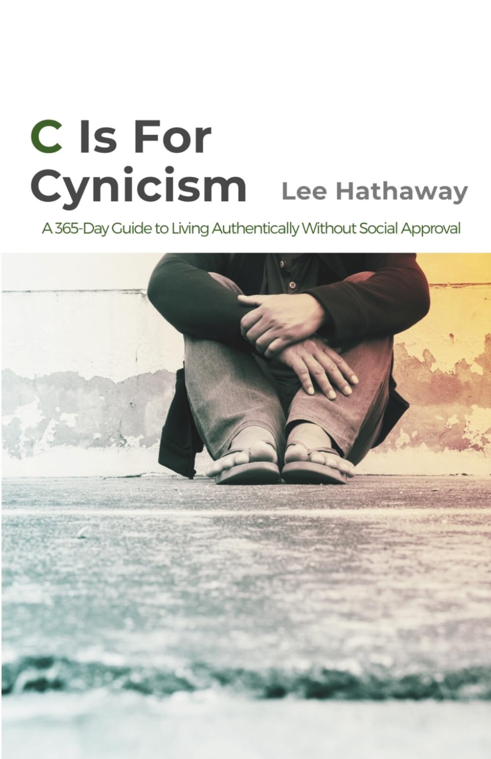 C is For Cynicism: A 365-Day Guide to Living Authentically Without Social Approval (Philosophy Lane: Your Daily Guide to Timeless Wisdom)