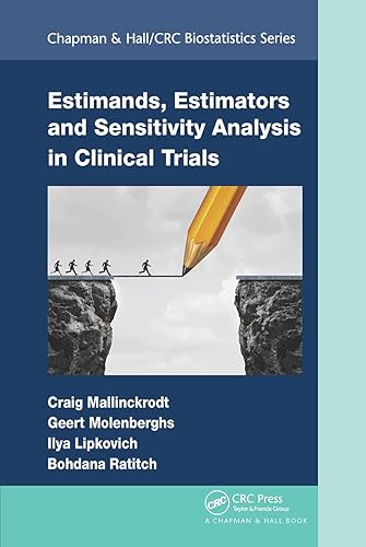 Estimands, Estimators and Sensitivity Analysis in Clinical Trials (Chapman &amp; Hall/CRC Biostatistics Series)