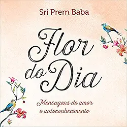Flor do dia: Mensagens de amor e autoconhecimento