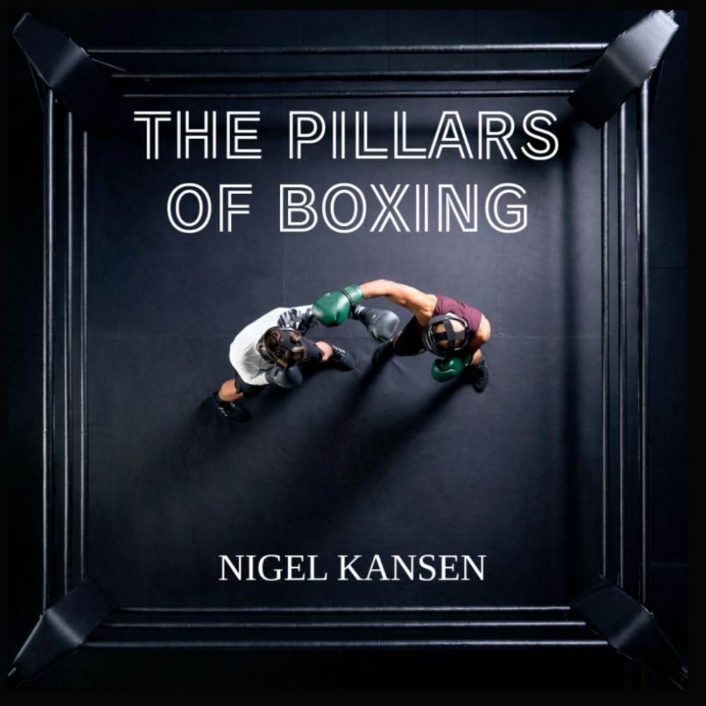The Pillars of Boxing: How to 10X your boxing fundamentals, written by Nigel Kansen