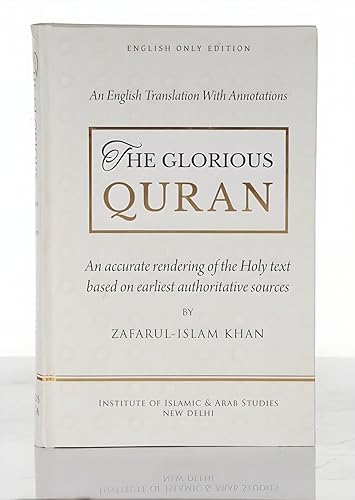 The Glorious Quran - English Translation with annotations based on earliest authoritative sources (English only Edition)