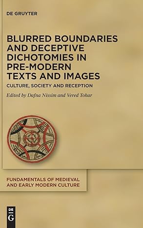 Blurred Boundaries and Deceptive Dichotomies in Pre-Mode Texts and Images: Culture, Society and Reception (Fundamentals of Medieval and Early Mode Culture, 28)-Wow! eBook