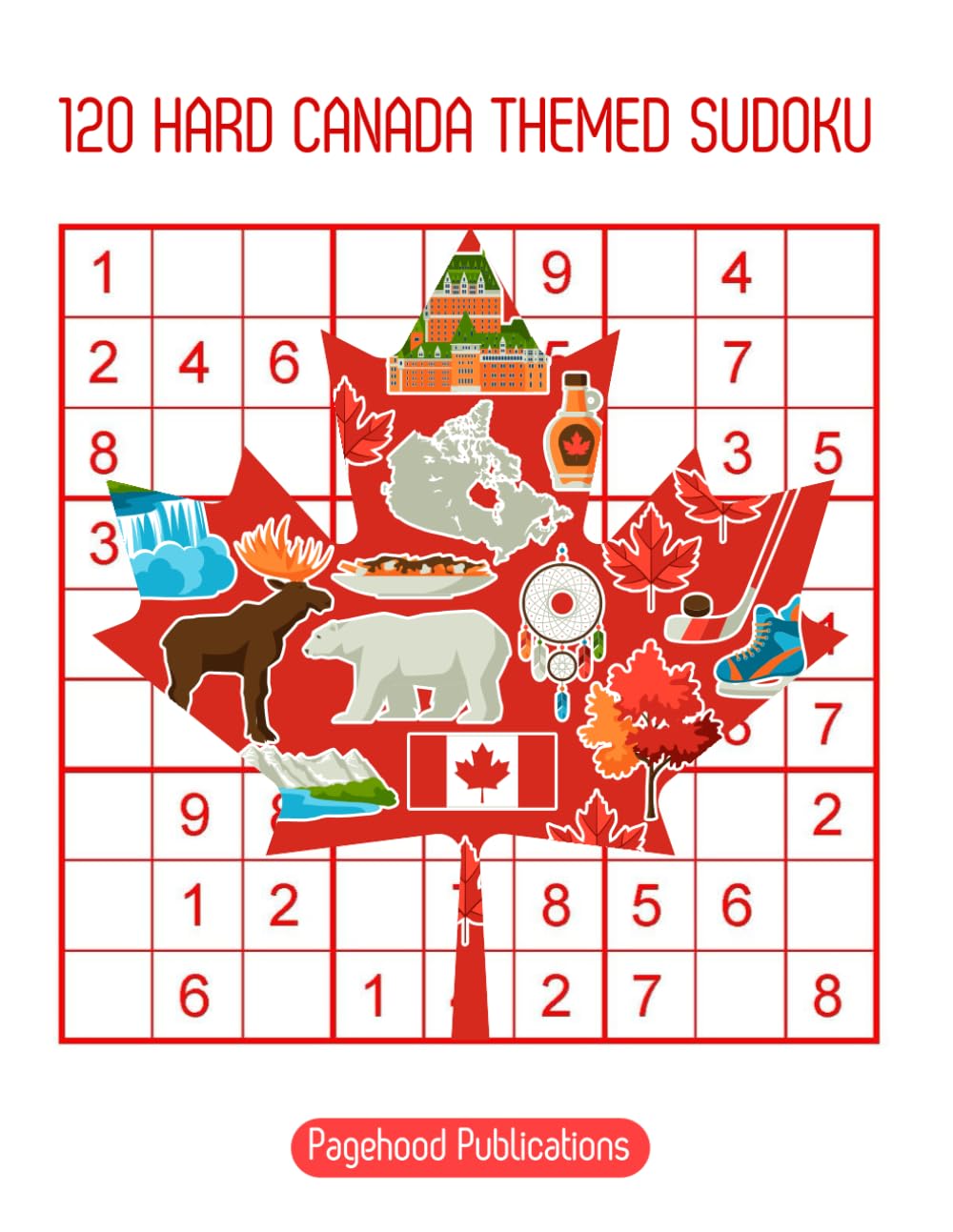 120 Hard CANADA Themed Sudoku | CANADA DAY Gift Idea | Perfect for Canadians, Travellers & all that love this country: with Solutions!