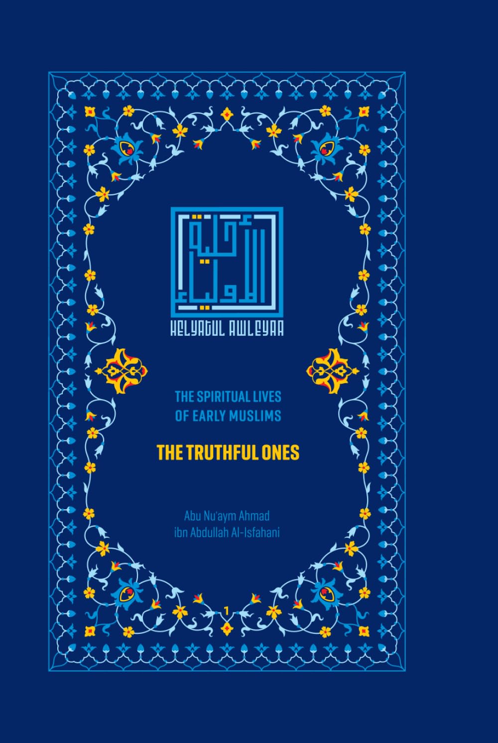 The Truthful Ones: The Spiritual Lives of Early Muslims (Helyat al-Awleyaa: The Spiritual Lives of Early Muslims)