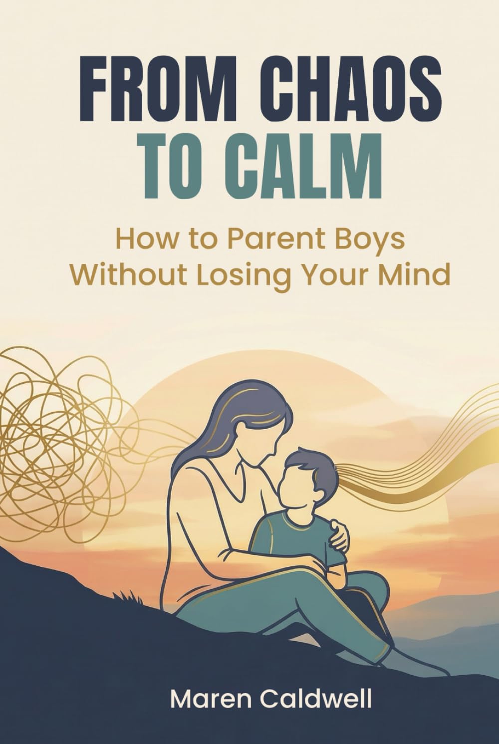 From Chaos to Calm: How to Parent Boys Without Losing Your Mind