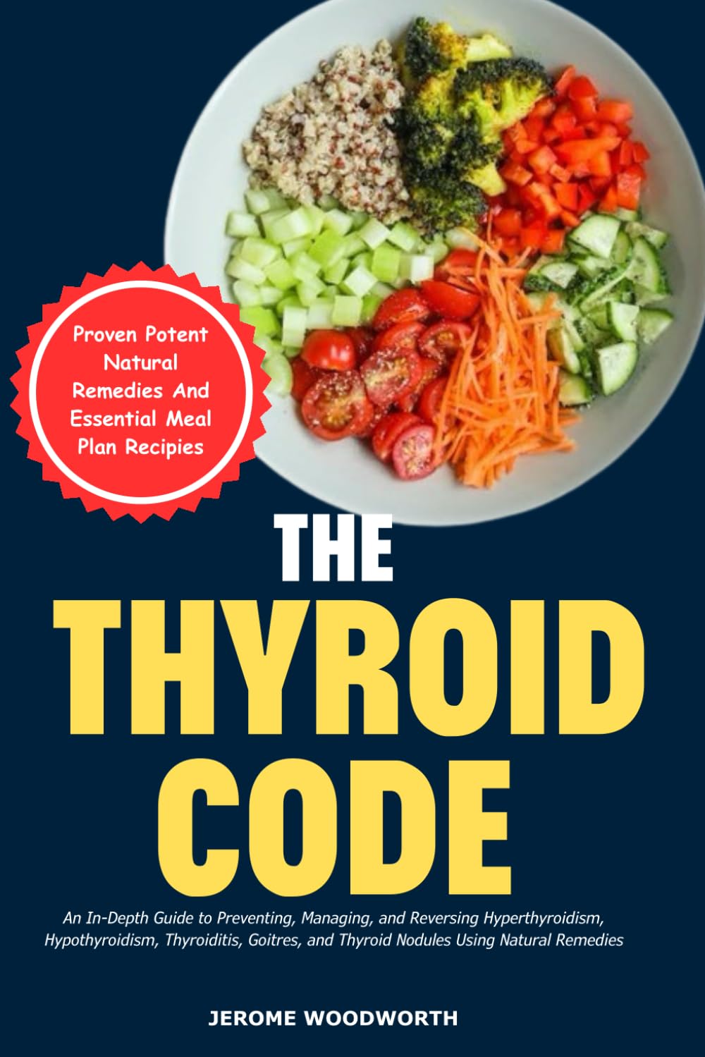 The Thyroid Code: An In-Depth Guide To Preventing, Managing, And Reversing Hyperthyroidism | Hypothyroidism | Thyroiditis, Goitres | And Thyroid Nodules Using Natural Remedies.
