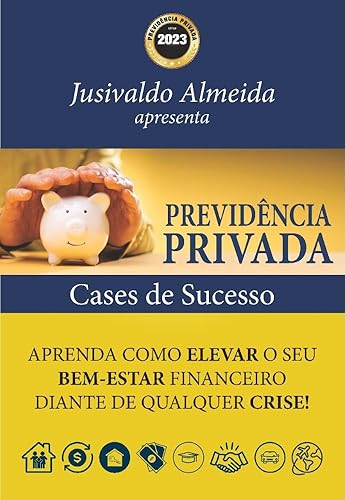 Previdencia Privada - Cases-de-sucesso - Aprenda como elevar o seu bem estar financeiro diante de qualquer crise!