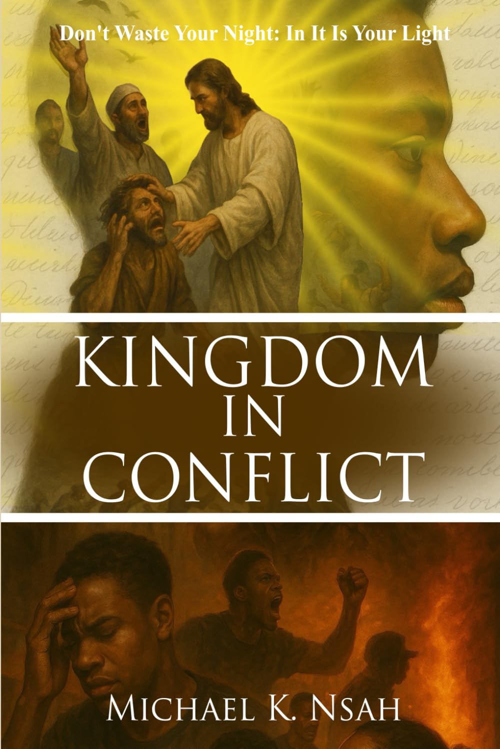 Kingdom in Conflict: Don’t Waste Your Night: In It Is Your Light