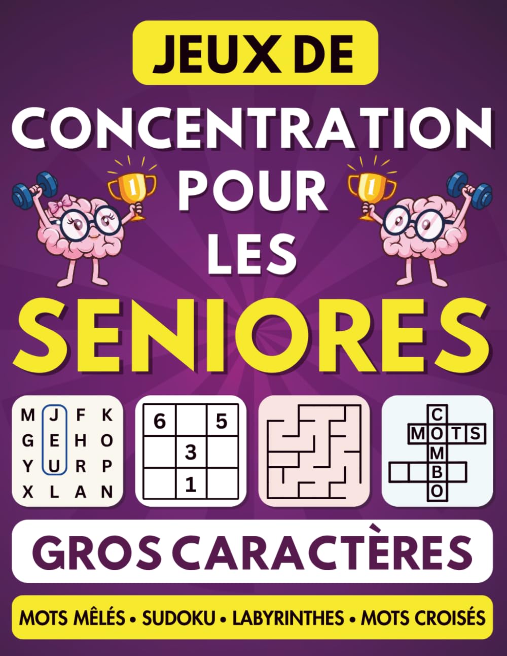 Jeux de Concentration pour les Seniors: 120 activités de stimulation de la mémoire en gros caractères : mots mêlés, mots croisés, sudokus et labyrinthes pour maintenir un cerveau actif.