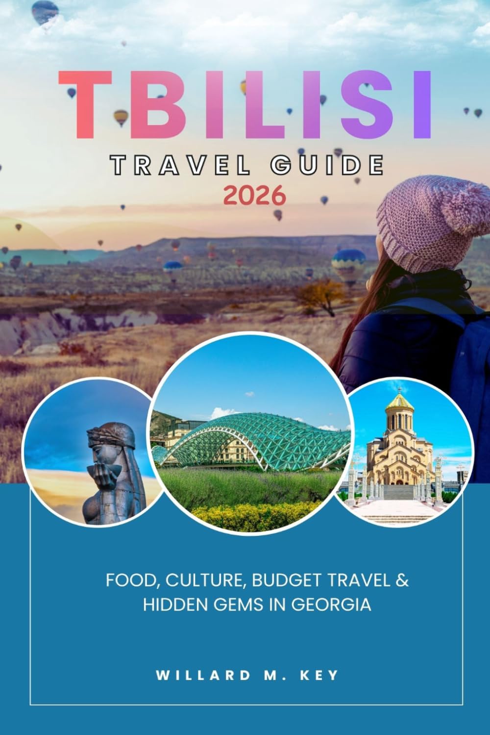 Tbilisi Travel Guide 2026: Food, Culture, Budget Travel & Hidden Gems in Georgia