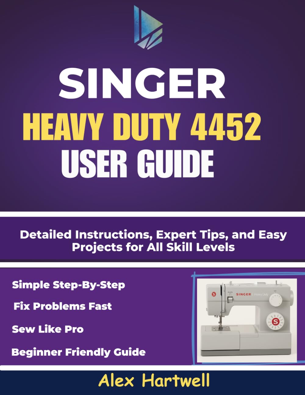 The singer heavy duty 4452 user guide: Detailed Instructions, Expert Tips, and Easy Projects for All Skill Levels