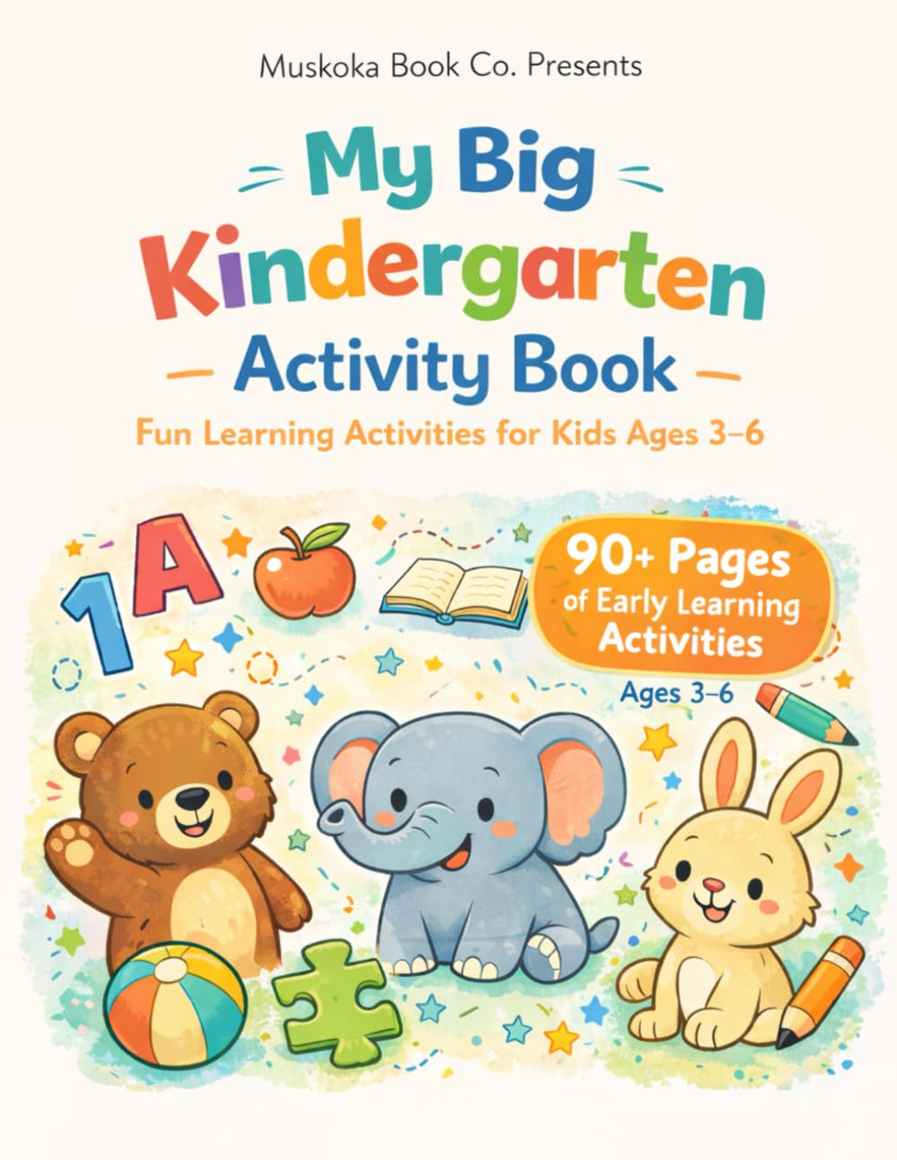 My Big Kindergarten Activity Book: Fun Learning Activities for Kids Ages 3–6