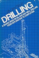 Drilling: A source book on oil and gas well drilling from exploration to completion 0878142428 Book Cover