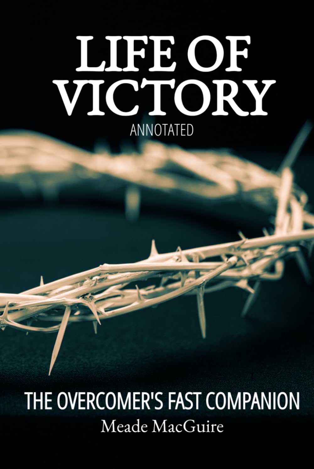 Life of Victory (Annotated): The Overcomer's Fast Companion