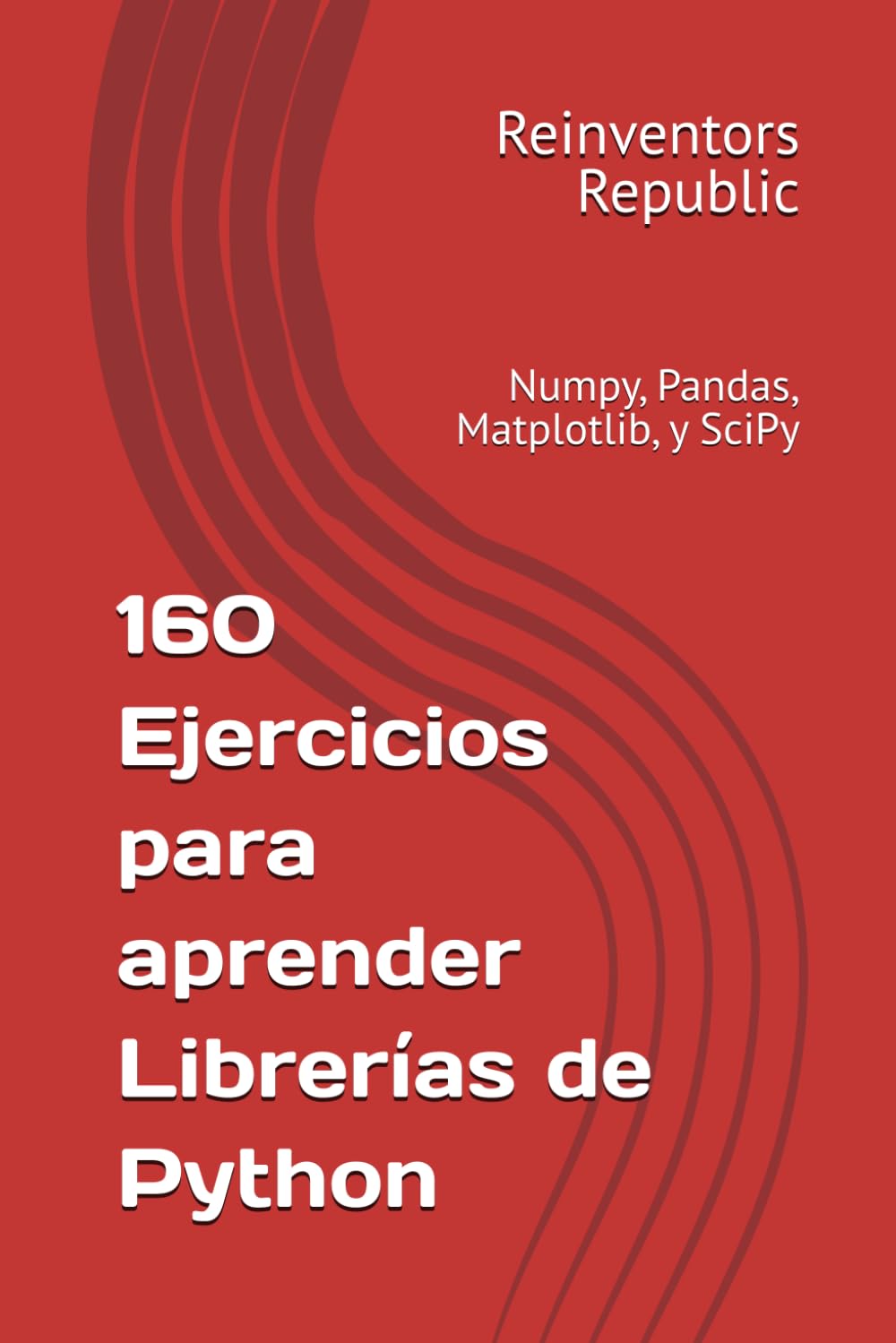 160 Ejercicios para aprender Librerías de Python: Numpy, Pandas, Matplotlib, y SciPy