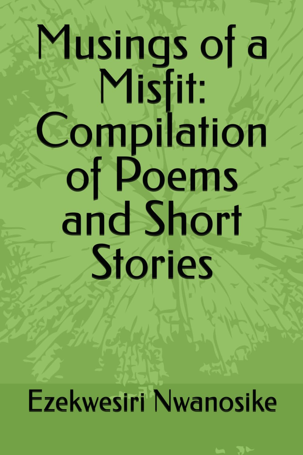 Musings of a Misfit: Compilation of Poems and Short Stories