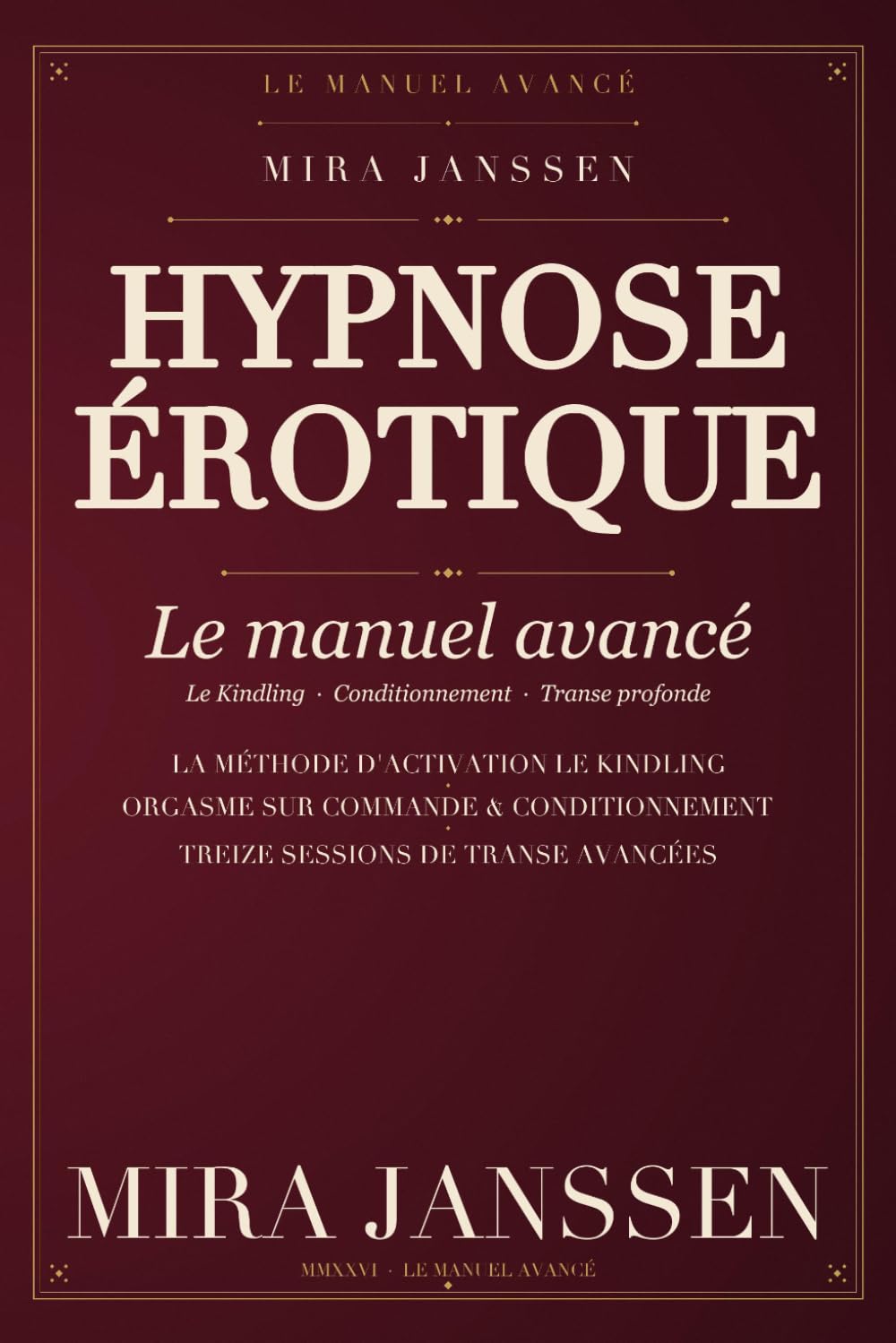 Hypnose érotique : Le manuel avancé: Conditionnement, déclencheurs et orgasme sur commande — techniques avancées et scripts de transe pour amants